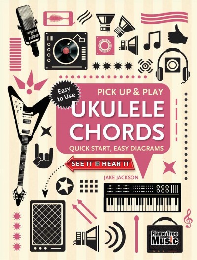 Ukulele chords : quick start, easy diagrams / Jake Jackson.