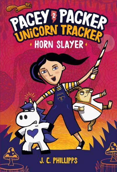 Pacey Packer, Unicorn Tracker. #2  : Horn Slayer / J.C. Phillipps.