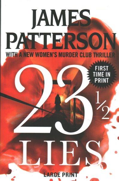 23 1/2 lies : thrillers / James Patterson, with Maxine Paetro, Andrew Bourelle, and Loren D. Estleman.