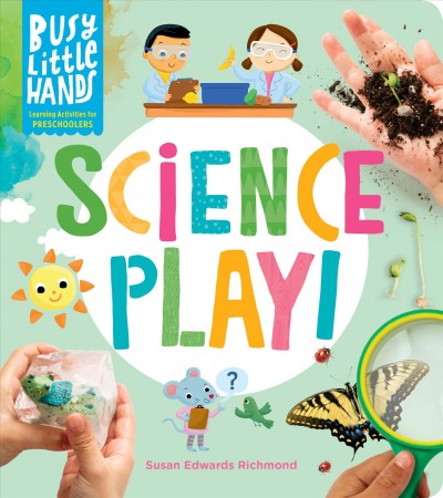 Science play! / Susan Edwards Richmond.