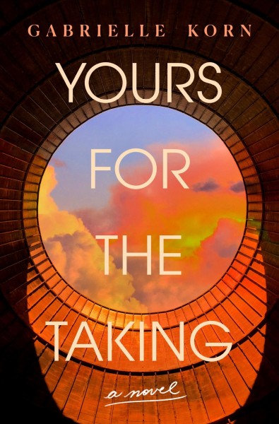 Yours for the taking : a novel / Gabrielle Korn.