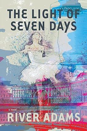 The light of seven days : a novel / River Adams.