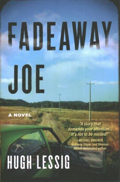 Fadeaway Joe : a novel / Hugh Lessig.