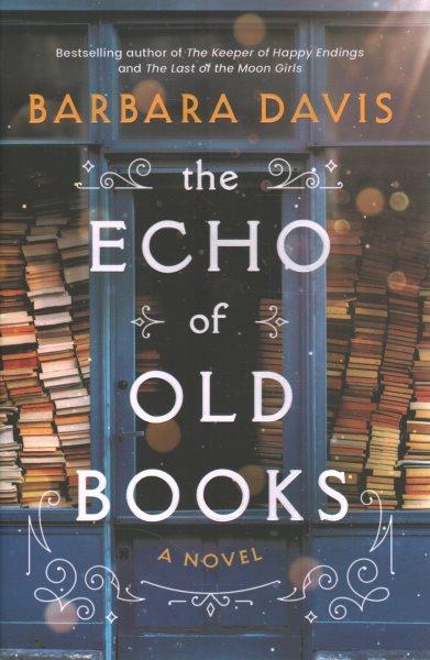 The echo of old books : a novel / Barbara Davis.