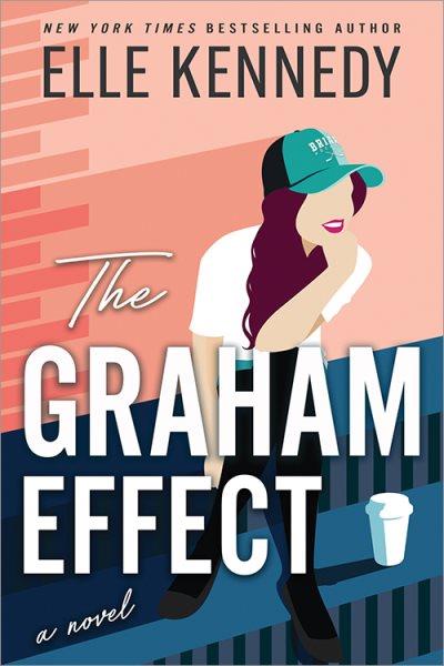 The Graham effect : a novel / Elle Kennedy.