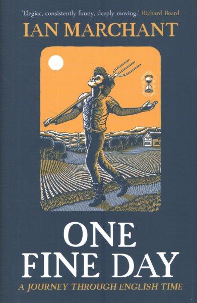 One fine day : a journey through English time / Ian Marchant.
