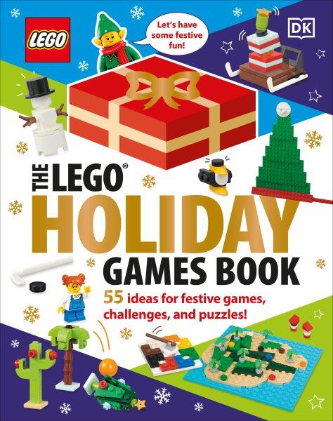 The LEGO holiday games book / written by Tori Kosara.