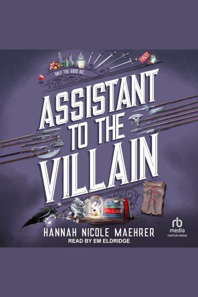 Assistant to the villain / Hannah Nicole Maehrer.