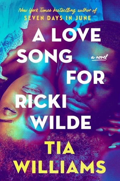 A love song for Ricki Wilde : a novel / Tia Williams.