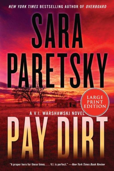 Pay dirt [large print] / Sara Paretsky.