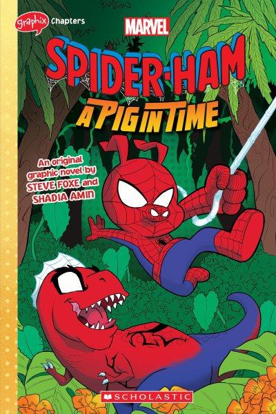 Spider-Ham: A pig in time : an original graphic novel / written by Steve Foxe ; illustrated by Shadia Amin.