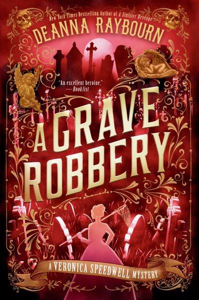 A grave robbery / Deanna Raybourn.