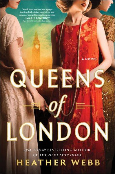Queens of London : a novel / Heather Webb.