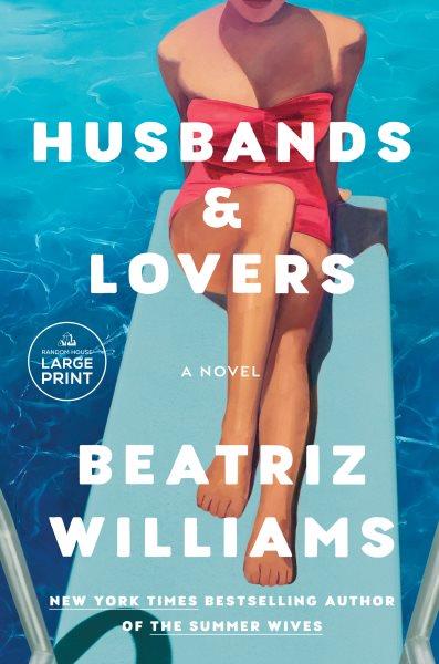 Husbands & lovers : a novel / Beatriz Williams.