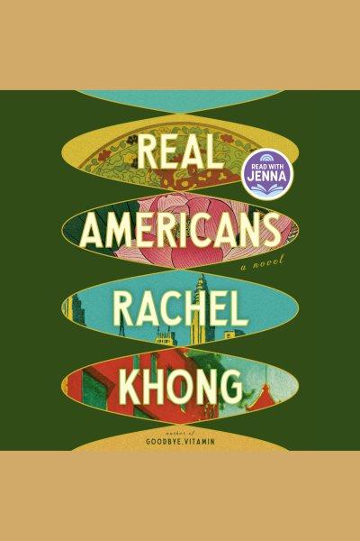 Real Americans : a novel / Rachel Khong.