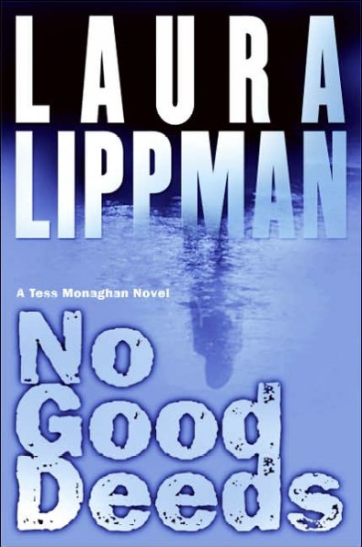 No good deeds : [a Tess Monaghan novel] / Laura Lippman.