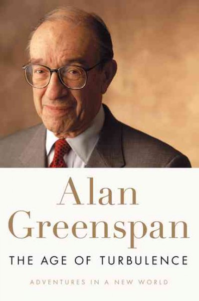 The age of turbulence : adventures in a new world / Alan Greenspan.