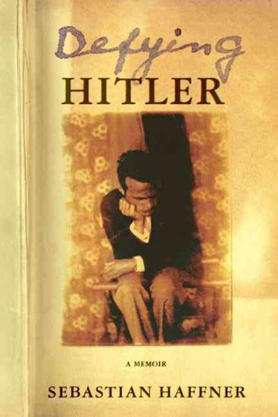 Defying Hitler : a memoir / Sebastian Haffner ; translated by Oliver Pretzel.