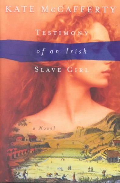 Testimony of an Irish slave girl / Kate McCafferty.
