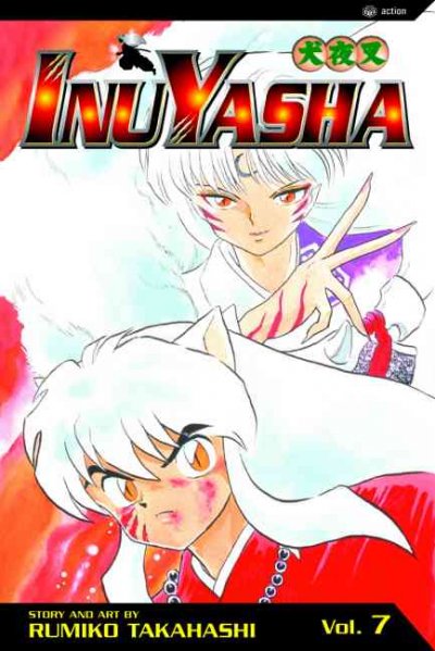 Inu Yasha. Volume 7 / story and art by Rumiko Takahashi ; [English adaptation by Gerard Jones].