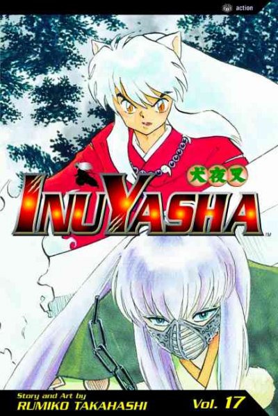 Inu-yasha. Vol. 17 / story and art by Rumiko Takahashi ; translation, Mari Morimoto.