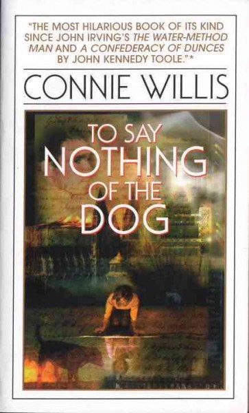 To say nothing of the dog, or, How we found the bishop's bird stump at last / Connie Willis.
