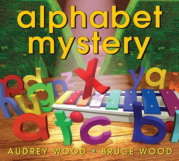Alphabet mystery / by Audrey Wood ; illustrated by Bruce Wood.