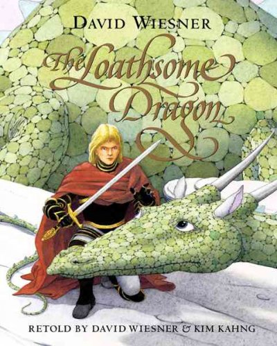 The loathsome dragon / retold by David Wiesner and Kim Kahng.