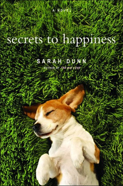 Secrets to happiness : a novel / Sarah Dunn.