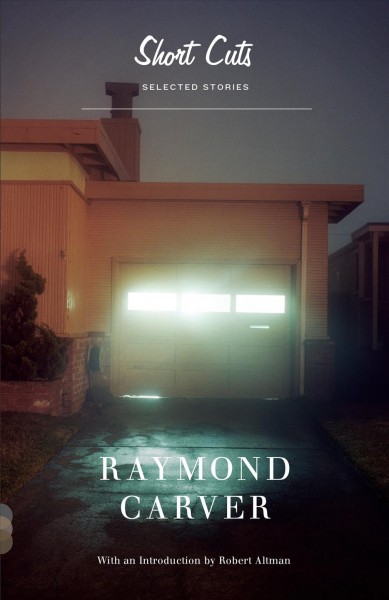 Short cuts : selected stories / by Raymond Carver.