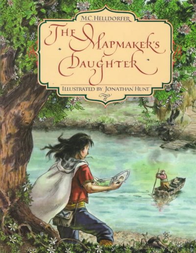 The mapmaker's daughter / M.C. Helldorfer ; illustrated by Jonathan Hunt.