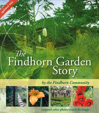 The Findhorn Garden Story / Findohorn Community.
