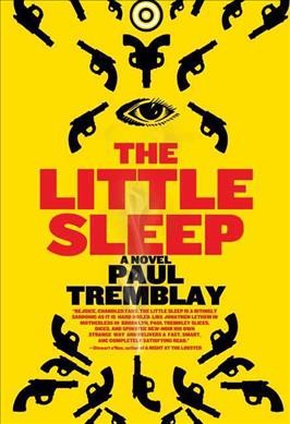 The little sleep : a novel / Paul Tremblay.