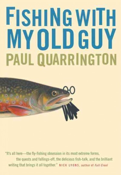 Fishing with my old guy / Paul Quarrington.