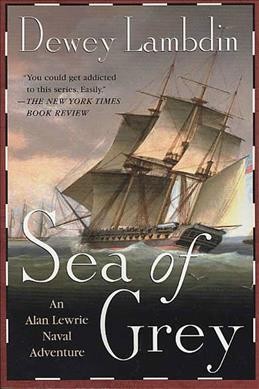 Sea of grey : an Alan Lewrie naval adventure / Dewey Lambdin.