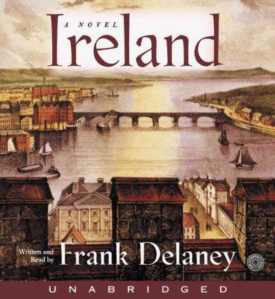 Ireland : a novel (Audiobook) [sound recording] / Frank Delaney.