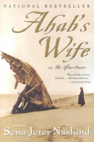 Ahab's wife, or, The star-gazer : a novel / by Sena Jeter Naslund ; illustrations by Christopher Wormell.