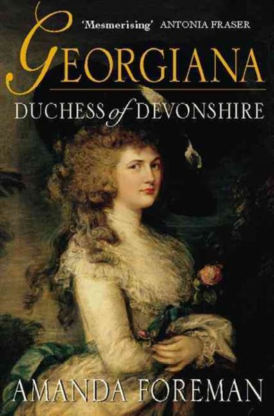 Georgiana, Duchess of Devonshire / Amanda Foreman.