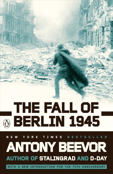 The fall of Berlin 1945 / Antony Beevor.