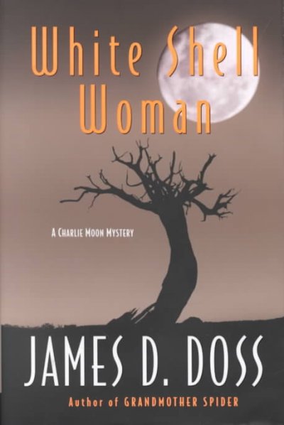 White shell woman : a Charlie Moon mystery / James D. Doss.