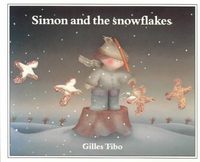 Simon and the snowflakes / Gilles Tibo.