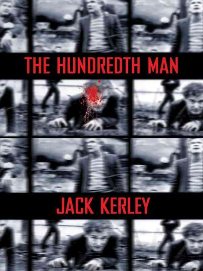 The hundredth man [text (large print)] / Jack Kerley.