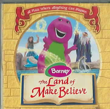 Barney [sound recording] : the land of make believe.
