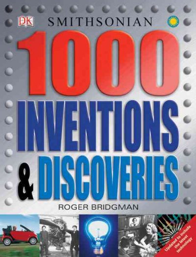 1,000 inventions & discoveries / written by Roger Bridgman ; [illustrations by Peter Dennis].