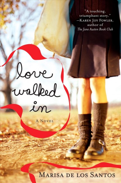 Love walked in : a novel / Marisa de los Santos.