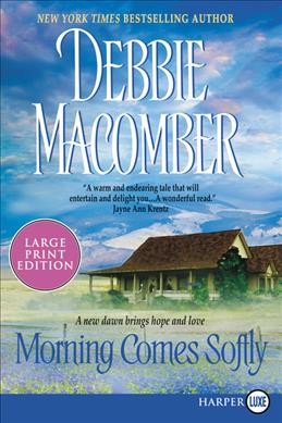 Morning comes softly [text (large print)] / Debbie Macomber.