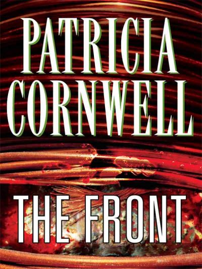 The front [text (large print)] / Patricia Cornwell.