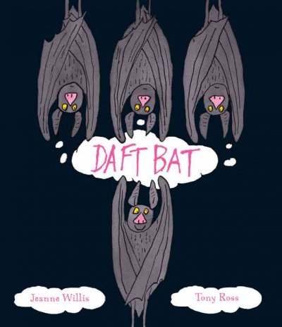 Daft Bat / Jeanne Willis and Tony Ross.
