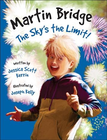 Martin Bridge the sky's the limit! / written by Jessica Scott Kerrin ; illustrated by Joseph Kelly.