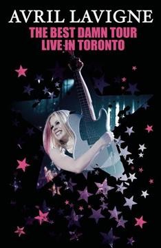 Avril Lavigne. The best damn tour [videorecording] : live in Toronto.